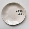 Dope Shit Dish - gloriafaye